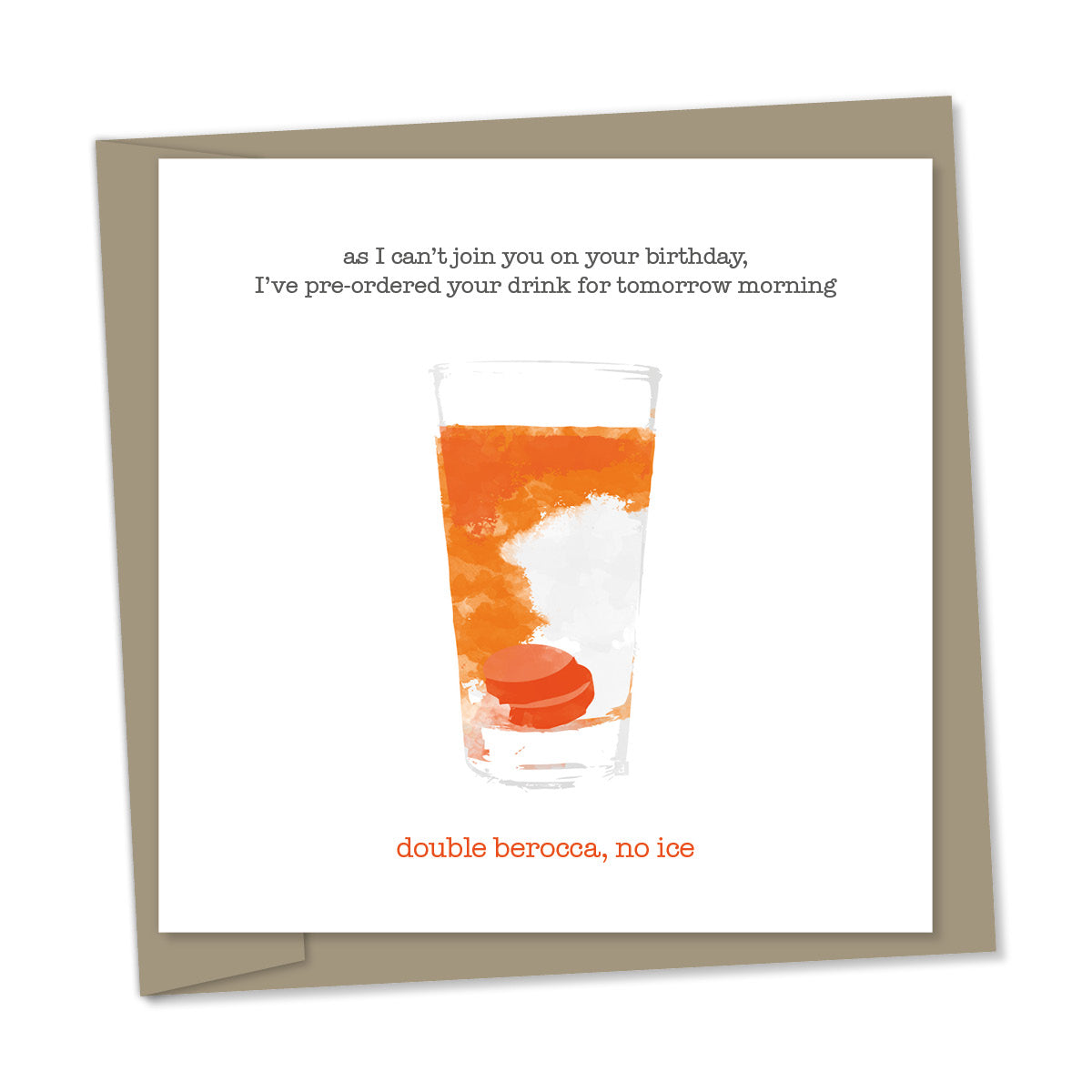 as I can’t join you on your birthday, I've pre-ordered your drink for tomorrow morning – bouble berocca, no ice – birthday card