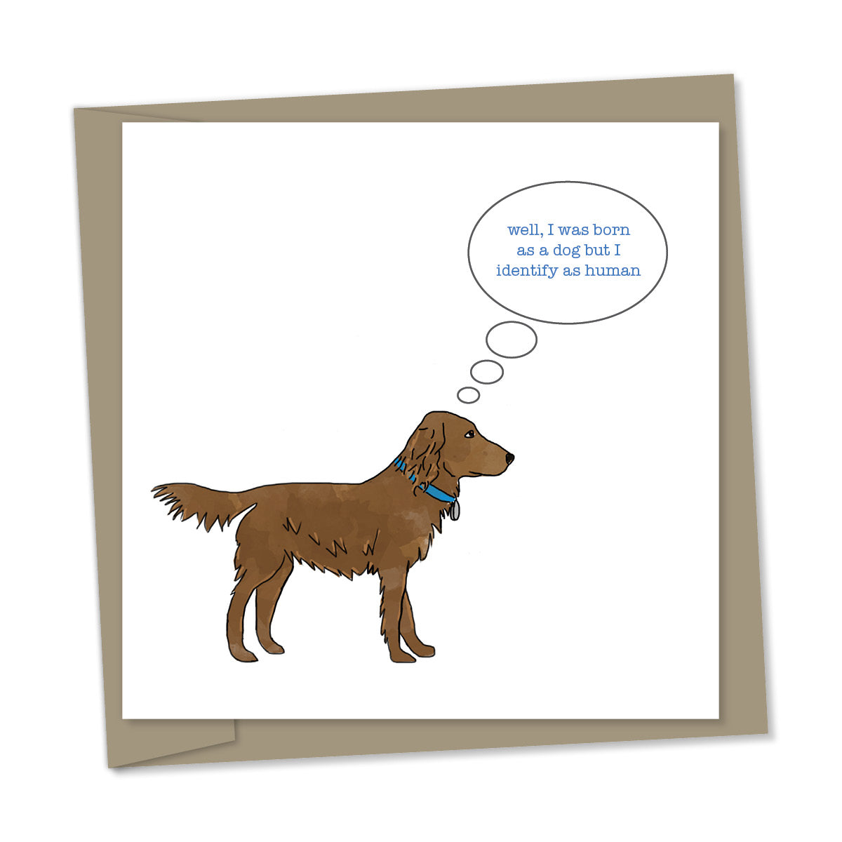 well, I was born as a dog but I identify as human