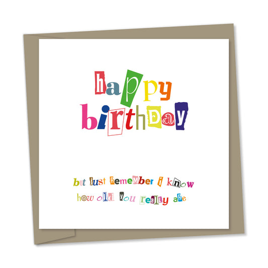 happy birthday – but just remember i know how old you really are – ransom note