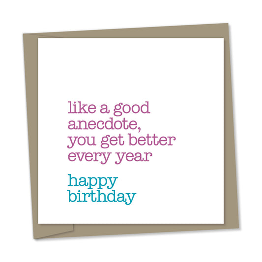 like a good anecdote, you get better every year - happy birthday