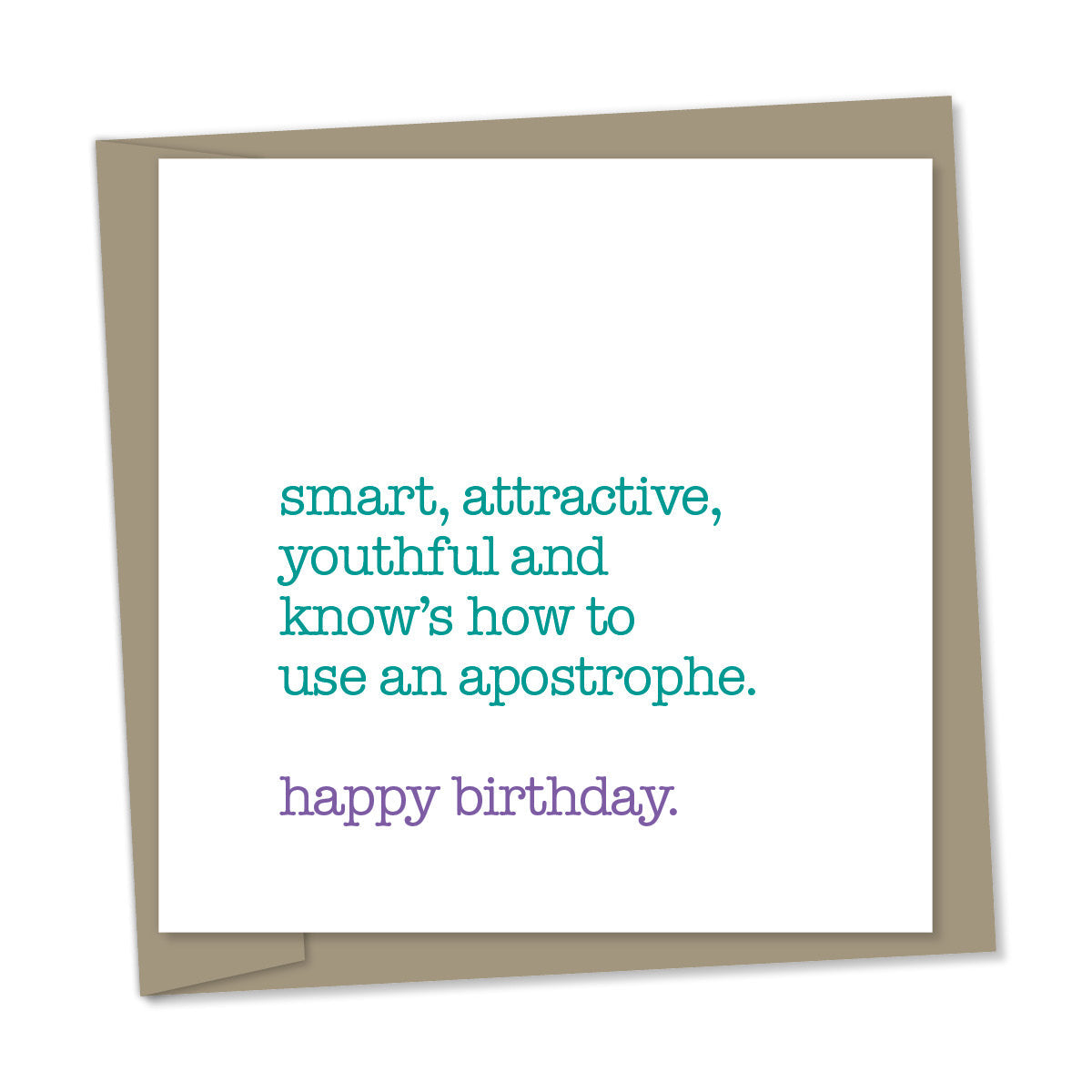 smart, attractive, youthful and know’s how to use an apostrophe – happy birthday