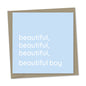 beautiful, beautiful, beautiful, beautiful boy – new baby boy card