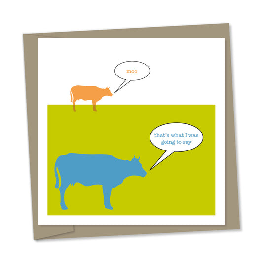 “moo”, “that’s what I was going to say”