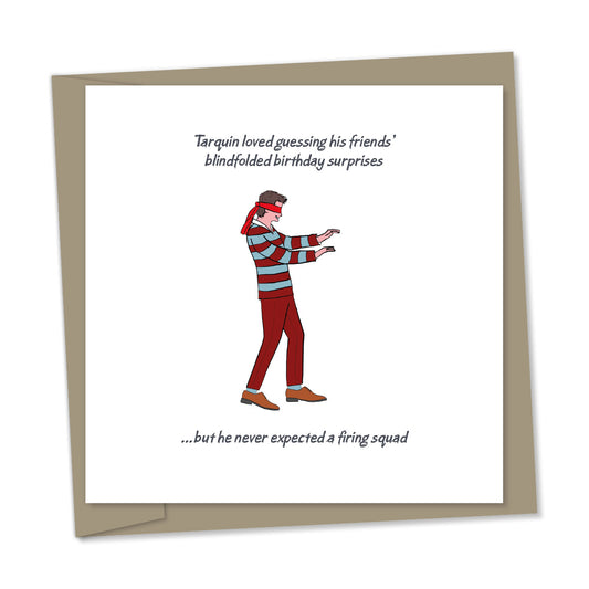 Tarquin loved guessing his friends’ blindfolded birthday surprises ... but he never expected a firing squad