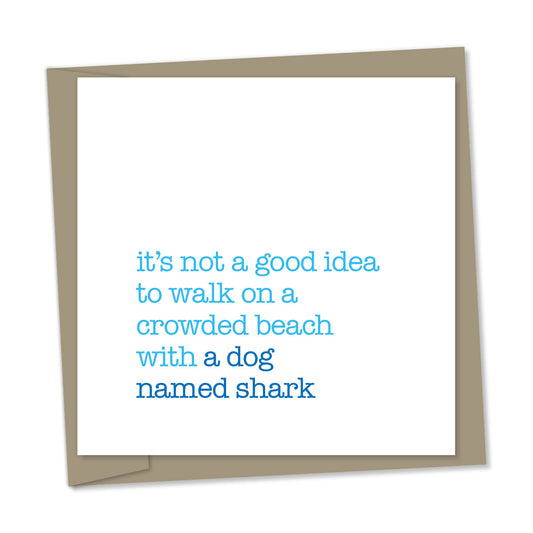 it’s not a good idea to walk on a crowded beach with a dog named shark