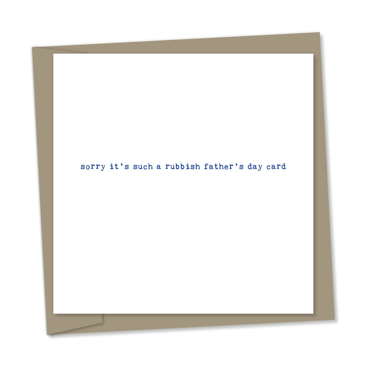 sorry it's such a rubbish father’s day card