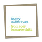 happy father's day – from your favourite child