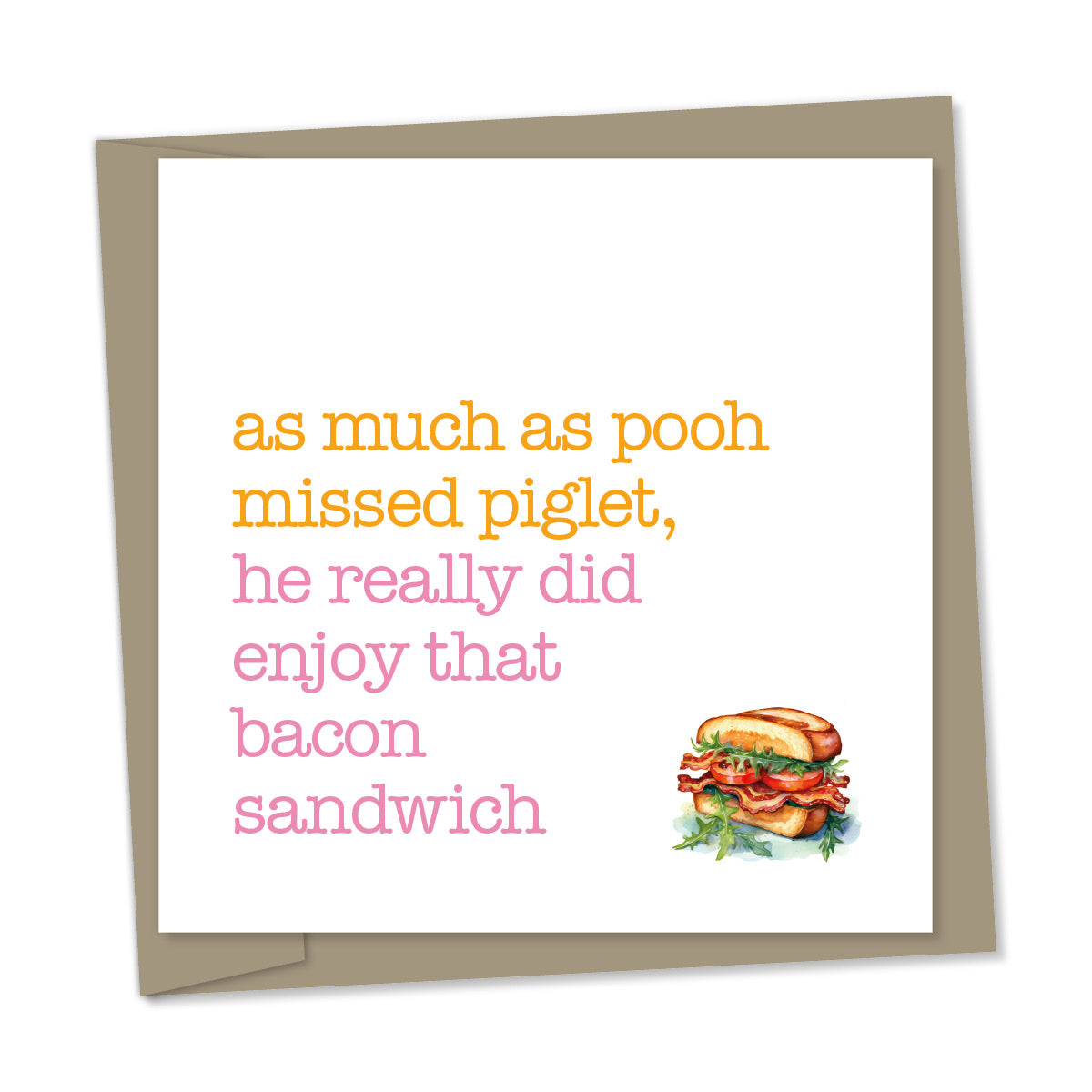 as much as pooh missed piglet, he really did enjoy that bacon sandwich