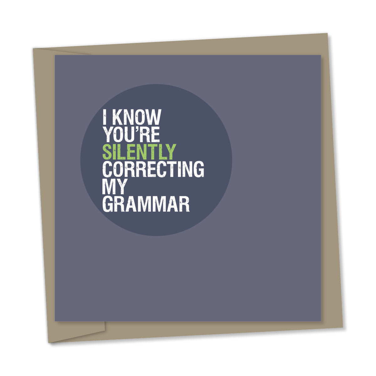 I know you’re silently correcting my grammar