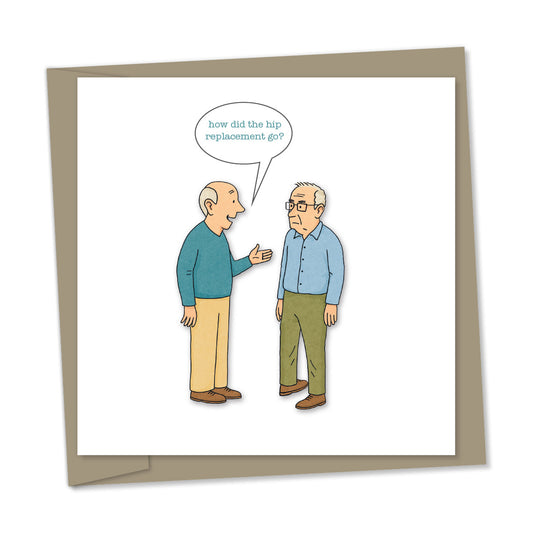 how did the hip replacement go?