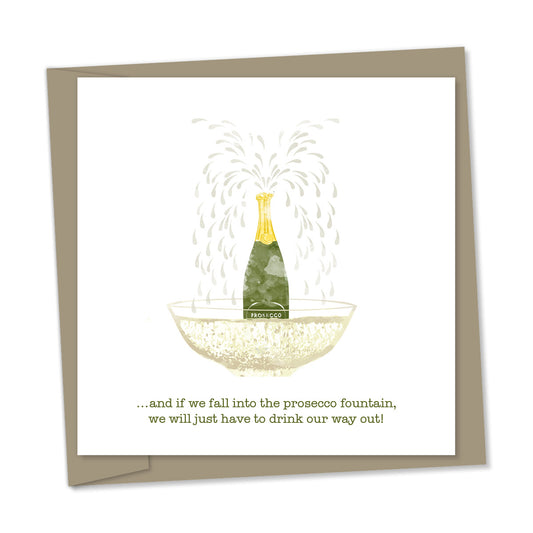 ...and if we fall into the prosecco fountain, we will just have to drink our way out!