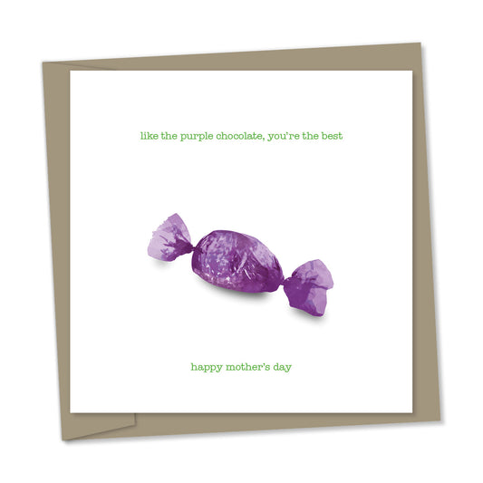 happy mother’s day – like the purple chocolate, you're the best
