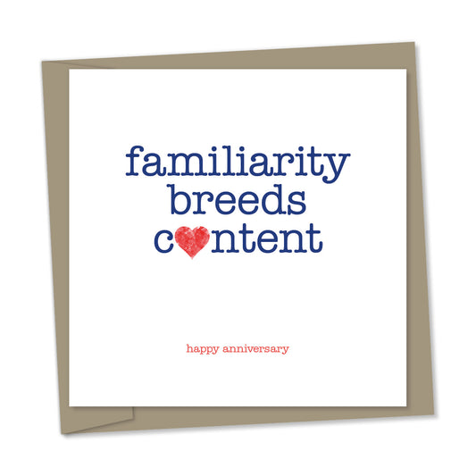 familiarity breeds content – happy anniversary