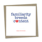 familiarity breeds content – happy anniversary