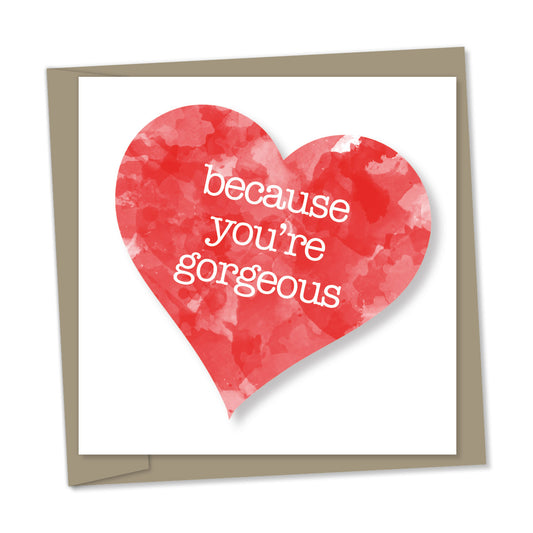 because you're gorgeous – red heart