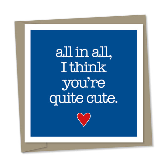 all in all, I think you’re quite cute